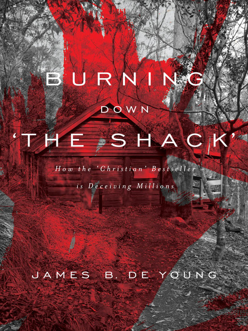 Title details for Burning Down 'The Shack' by James B. Young - Available